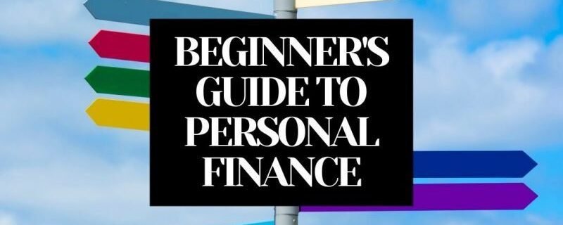 BEGINNERS GUIDE TO PERSONAL FINANCE