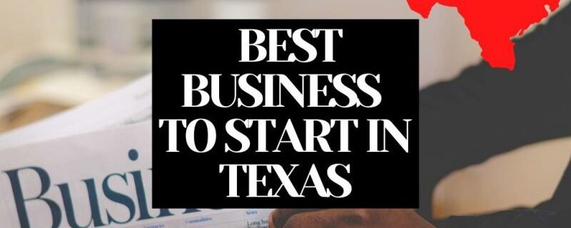 BEST BUSINESS TO START IN TEXAS