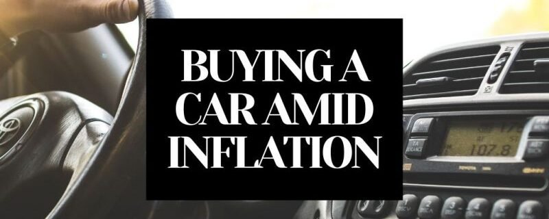 BUYING A NEW OR USED CAR AMID INFLATION