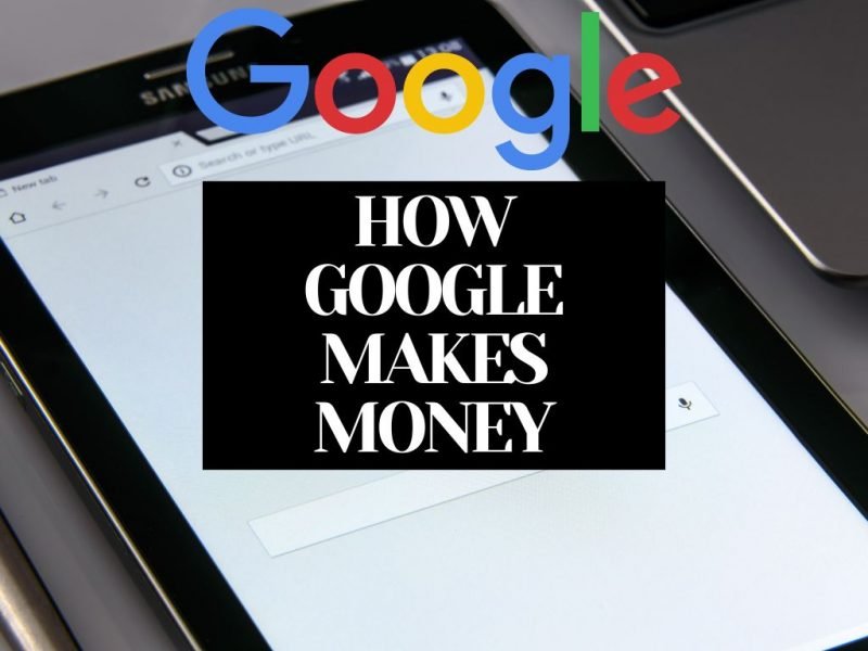 HOW GOOGLE MAKES MONEY