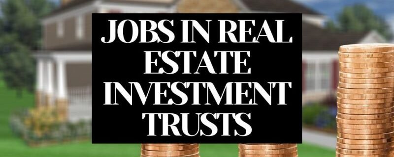 JOBS IN REAL ESTATE INVESTMENT TRUSTS