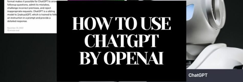 HOW TO USE CHATGPT BY OPENAI