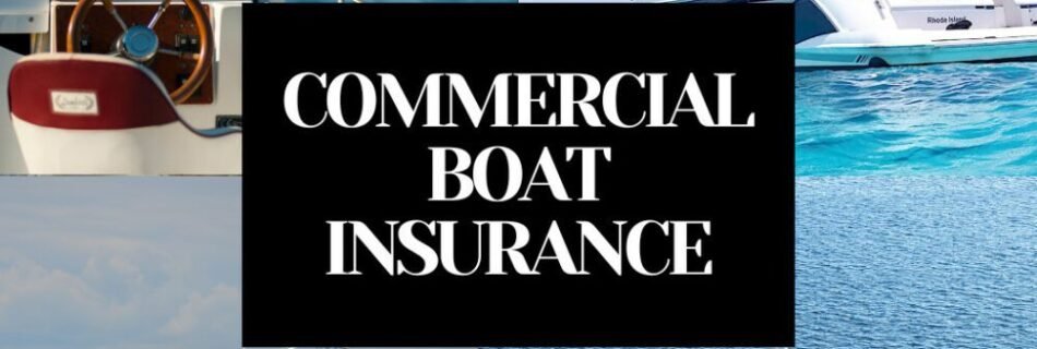 COMMERCIAL BOAT INSURANCE