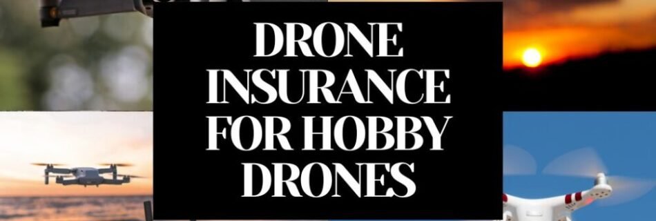 DRONE INSURANCE FOR HOBBY DRONES