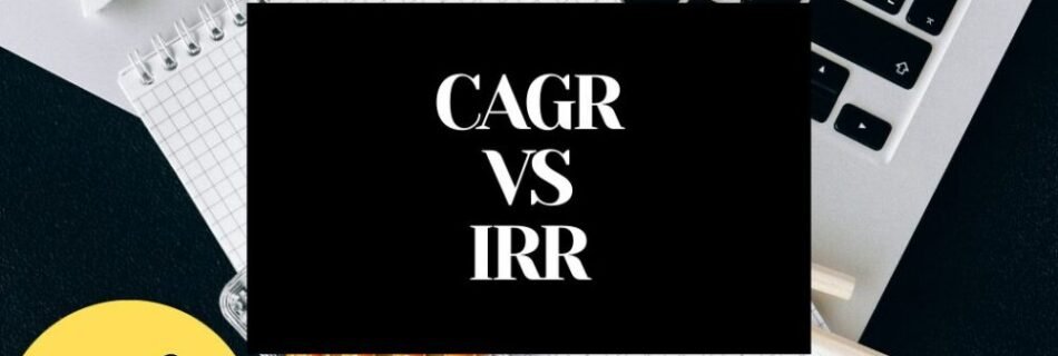 CAGR VS IRR